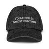 I'd Rather Be Ghost Hunting Dad Hat